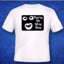 You'Re My Wife Now T Shirt